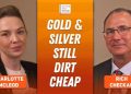 Rich Checkan: Gold, Silver Still “Dirt Cheap” — Best Time to Buy Was Yesterday
